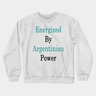 Energized By Argentinian Power Crewneck Sweatshirt